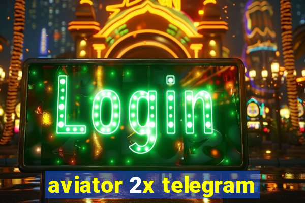 aviator 2x telegram